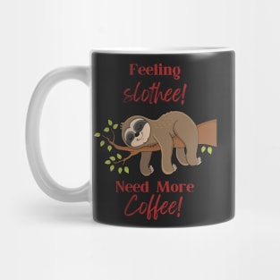 feeling slothee need more coffee Mug